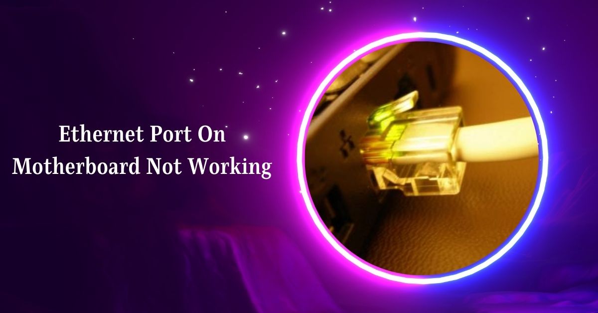 Ethernet Port On Motherboard Not Working