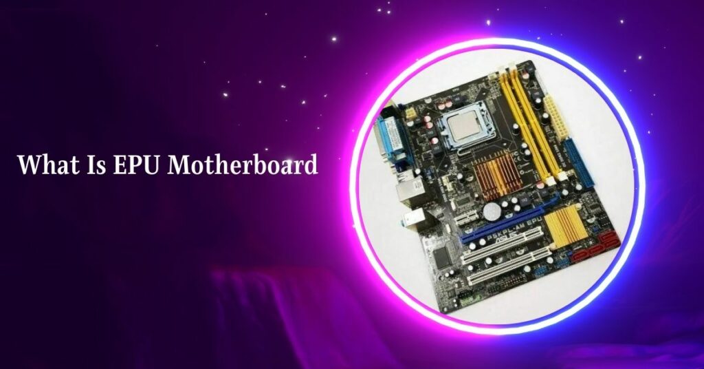 What Is EPU Motherboard