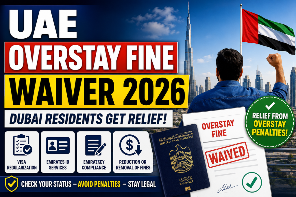 UAE Overstay Fine Waiver 2026 – Dubai Residents Get Relief From Visa Penalties
