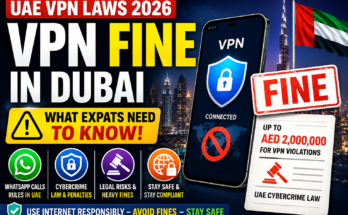 UAE VPN Fine 2026: Dubai Cybercrime Laws, WhatsApp Calls, and Internet Regulations